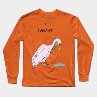 I PeliCAN'T Long Sleeve T-Shirt